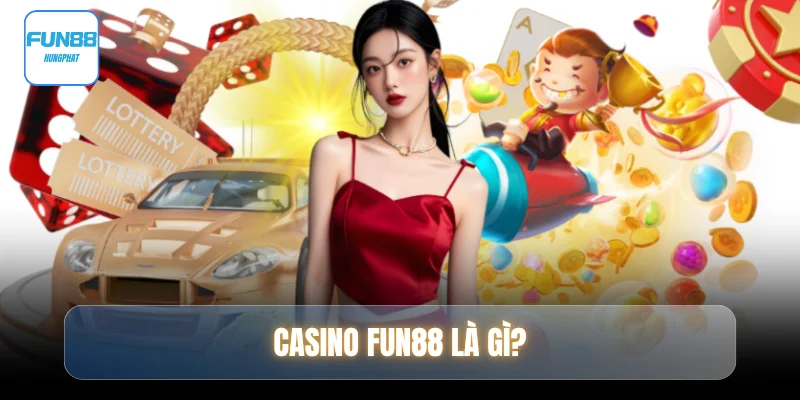 casino-fun88-la-gi